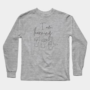 I Am Learning ASL Long Sleeve T-Shirt